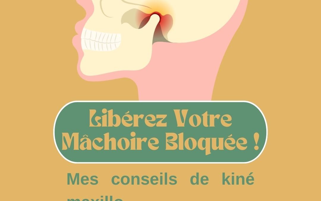 Mâchoire Bloquée ? Solutions Efficaces et Conseils de Kiné